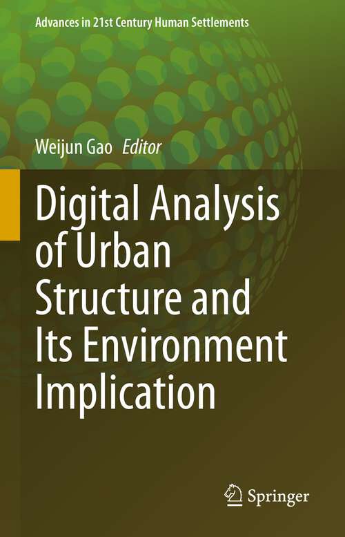 Book cover of Digital Analysis of Urban Structure and Its Environment Implication (1st ed. 2023) (Advances in 21st Century Human Settlements)