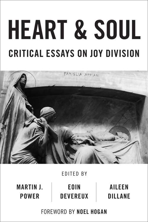 Book cover of Heart And Soul: Critical Essays On Joy Division (PDF) (Popular Musics Matter: Social, Political and Cultural Interventions)