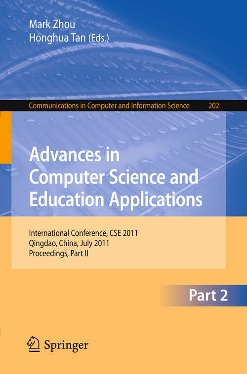 Book cover of Advances in Computer Science and Education Applications: International Conference, CSE 2011, Qingdao, China, July 9-10, 2011, Proceedings, Part II (2011) (Communications in Computer and Information Science #202)