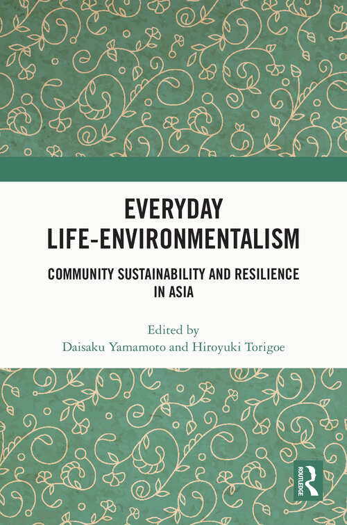 Book cover of Everyday Life-Environmentalism: Community Sustainability and Resilience in Asia