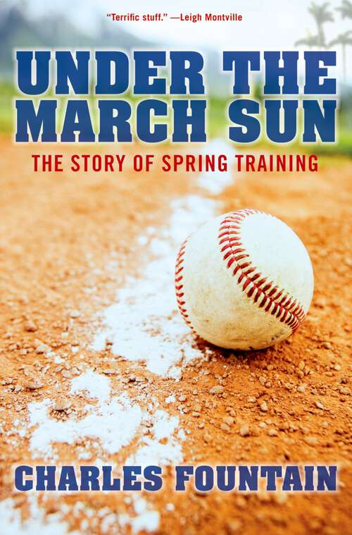 Book cover of Under the March Sun: The Story of Spring Training