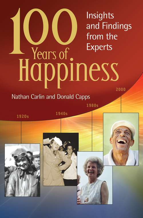 Book cover of 100 Years of Happiness: Insights and Findings from the Experts (Psychology, Religion, and Spirituality)