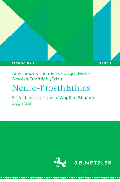 Book cover of Neuro-ProsthEthics: Ethical Implications of Applied Situated Cognition (2024) (Techno:Phil – Aktuelle Herausforderungen der Technikphilosophie #9)