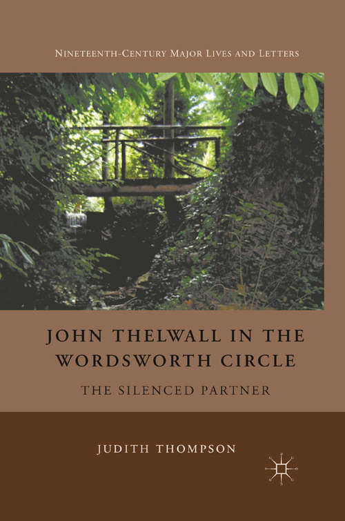 Book cover of John Thelwall in the Wordsworth Circle: The Silenced Partner (2012) (Nineteenth-Century Major Lives and Letters)