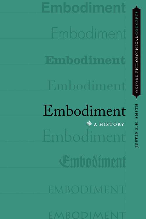 Book cover of Embodiment: A History (Oxford Philosophical Concepts)