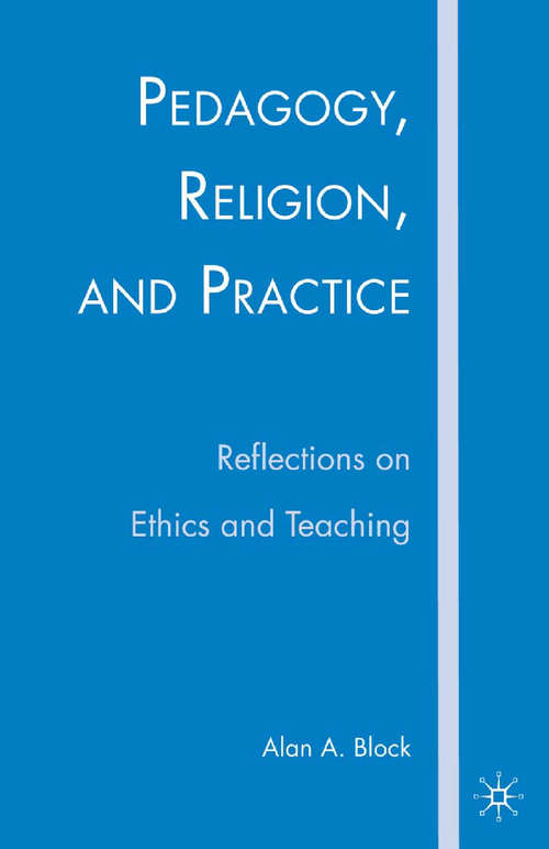 Book cover of Pedagogy, Religion, and Practice: Reflections on Ethics and Teaching (2007)