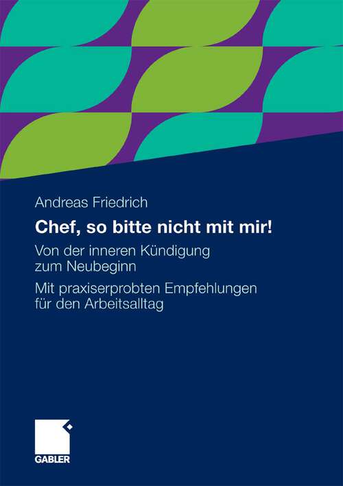 Book cover of Chef, so bitte nicht mit mir!: Von der inneren Kündigung zum Neubeginn. Mit praxiserprobten Empfehlungen für den Arbeitsalltag (2010)