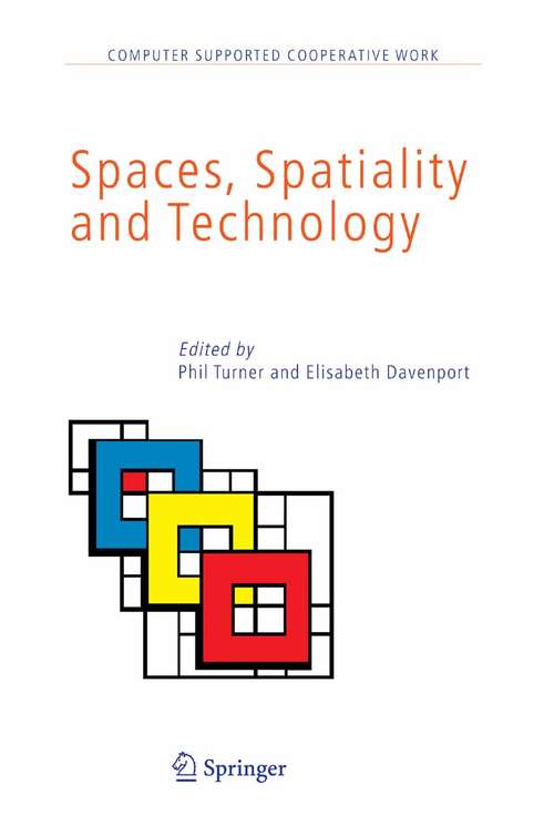 Book cover of Spaces, Spatiality and Technology (2005) (Computer Supported Cooperative Work #5)