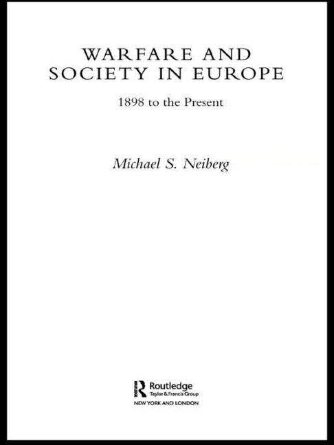Book cover of Warfare and Society in Europe: 1898 to the Present (PDF)