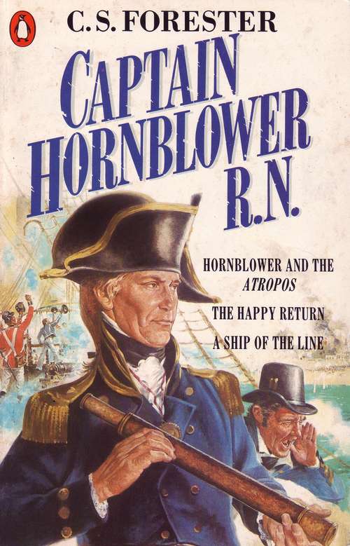Book cover of Captain Hornblower R.N.: Hornblower and the 'Atropos', The Happy Return, A Ship of the Line (A Horatio Hornblower Tale of the Sea)