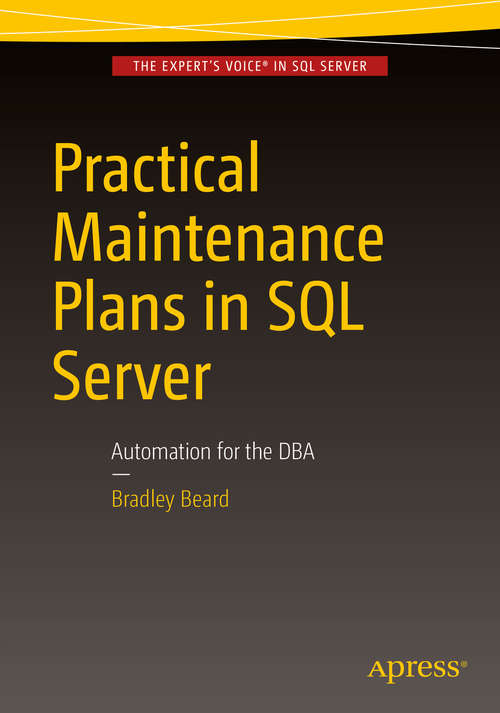 Book cover of Practical Maintenance Plans in SQL Server: Automation for the DBA (1st ed.)
