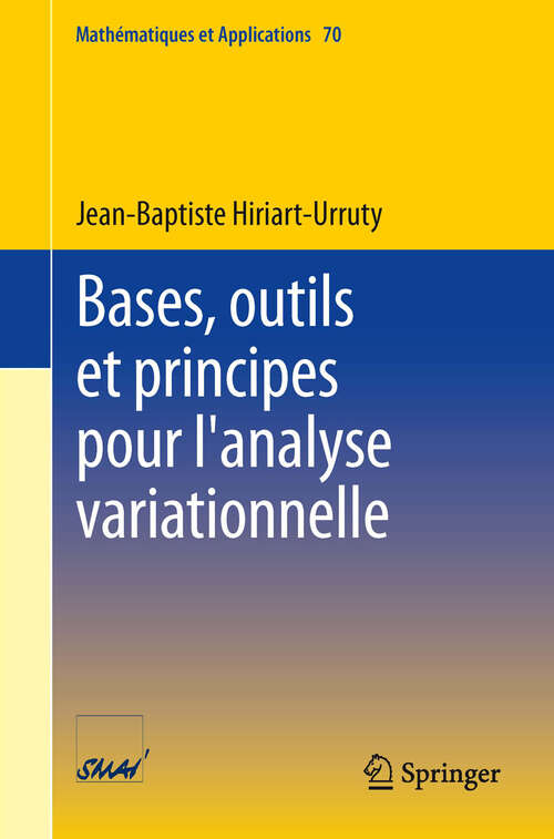 Book cover of Bases, outils et principes pour l'analyse variationnelle (2013) (Mathématiques et Applications #70)