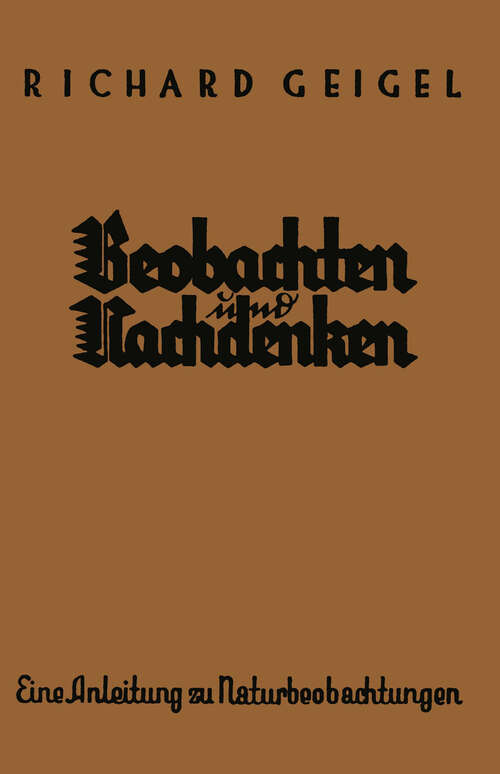 Book cover of Beobachten und Nachdenken: Eine Anleitung Zu Naturbeobachtungen (1924)