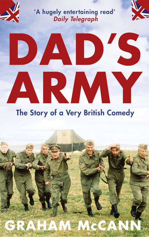 Book cover of Dad’s Army (Text Only): The Story Of A Very British Comedy (ePub edition)