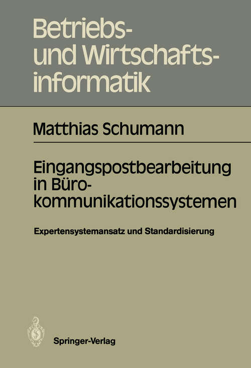 Book cover of Eingangspostbearbeitung in Bürokommunikationssystemen: Expertensystemansatz und Standardisierung (1987) (Betriebs- und Wirtschaftsinformatik #19)