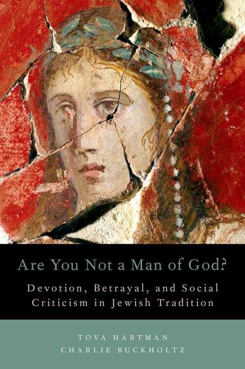 Book cover of Are You Not a Man of God?: Devotion, Betrayal, and Social Criticism in Jewish Tradition