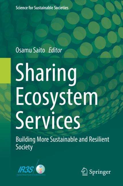 Book cover of Sharing Ecosystem Services: Building More Sustainable and Resilient Society (1st ed. 2020) (Science for Sustainable Societies)