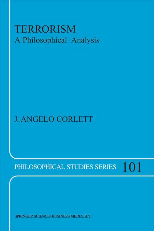 Book cover of Terrorism: A Philosophical Analysis (2003) (Philosophical Studies Series #101)
