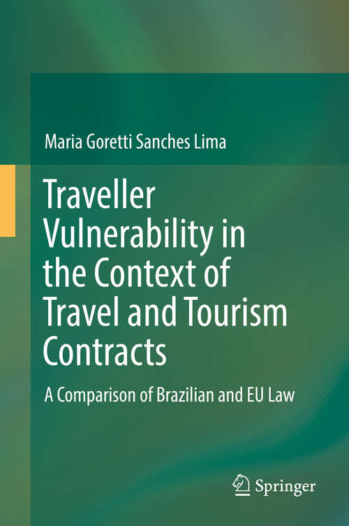 Book cover of Traveller Vulnerability in the Context of Travel and Tourism Contracts: A Comparison Of Brazilian And Eu Law