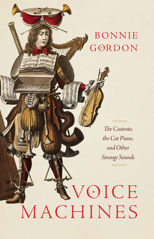 Book cover of Voice Machines: The Castrato, the Cat Piano, and Other Strange Sounds