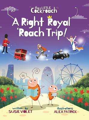 Book cover of A Right Royal 'Roach Trip: Children's Adventure Series (Book 2) - The Little Cockroach