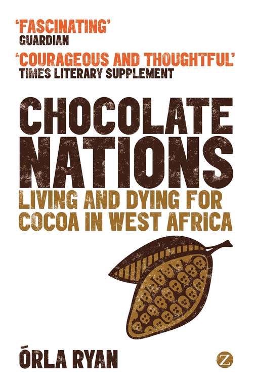 Book cover of Chocolate Nations: Living and Dying for Cocoa in West Africa (2) (African Arguments)