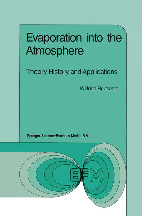 Book cover of Evaporation into the Atmosphere: Theory, History and Applications (1982) (Environmental Fluid Mechanics #1)