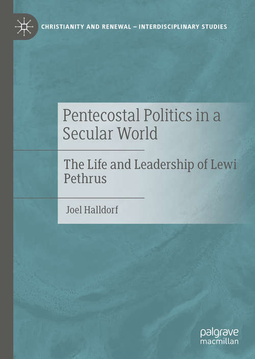Book cover of Pentecostal Politics in a Secular World: The Life and Leadership of Lewi Pethrus (1st ed. 2020) (Christianity and Renewal - Interdisciplinary Studies)
