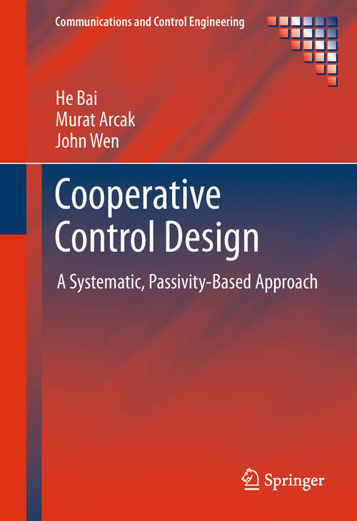Book cover of Cooperative Control Design: A Systematic, Passivity-Based Approach (2011) (Communications and Control Engineering)