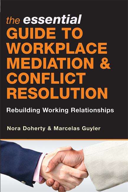Book cover of The Essential Guide to Workplace Mediation and Conflict Resolution: Rebuilding Working Relationships  (1st edition)