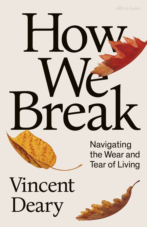 Book cover of How We Break: Navigating the Wear and Tear of Living