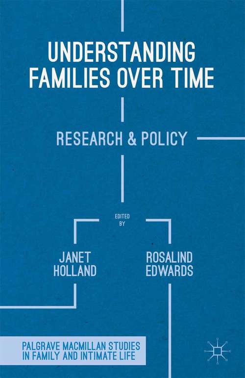 Book cover of Understanding Families Over Time: Research and Policy (2014) (Palgrave Macmillan Studies in Family and Intimate Life)