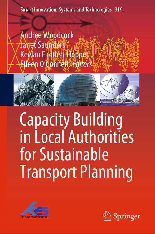 Book cover of Capacity Building in Local Authorities for Sustainable Transport Planning (1st ed. 2023) (Smart Innovation, Systems and Technologies #319)