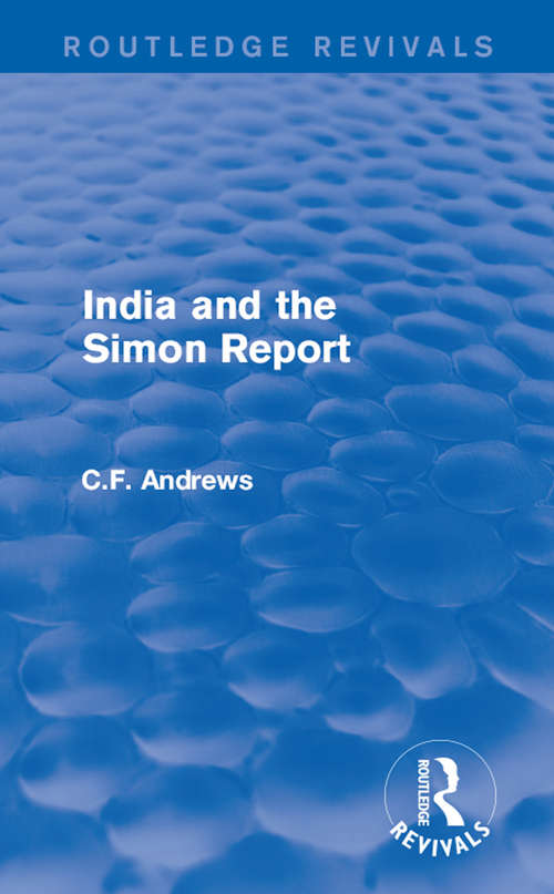 Book cover of Routledge Revivals: India and the Simon Report (1930)