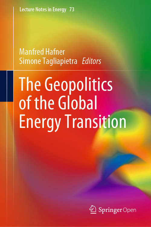 Book cover of The Geopolitics of the Global Energy Transition (1st ed. 2020) (Lecture Notes in Energy #73)