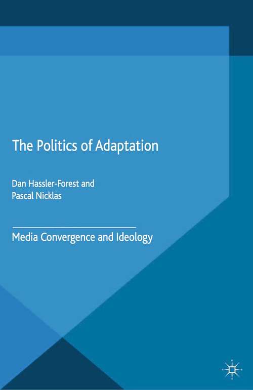 Book cover of The Politics of Adaptation: Media Convergence and Ideology (2015)