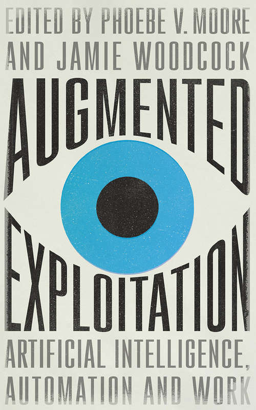 Book cover of Augmented Exploitation: Artificial Intelligence, Automation and Work (Wildcat)