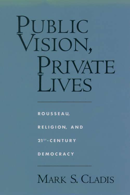Book cover of Public Vision, Private Lives: Rousseau, Religion, and 21st-Century Democracy