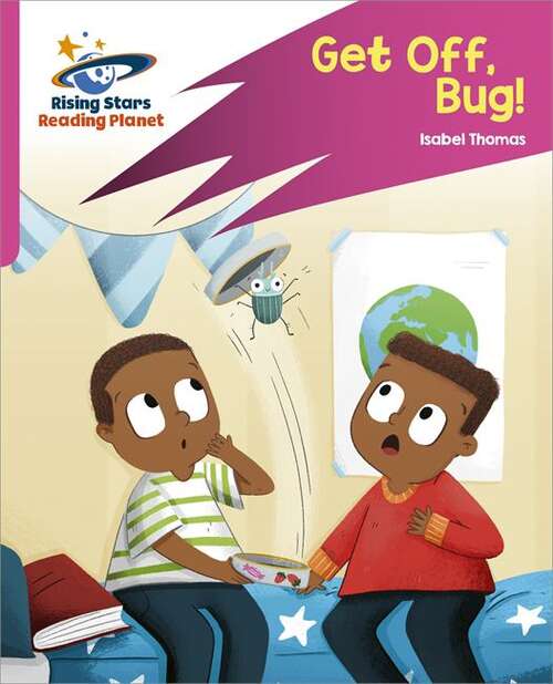 Book cover of Reading Planet: Rocket Phonics – Target Practice – Get Off, Bug! – Pink B