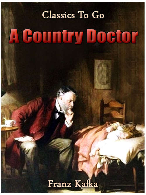 Book cover of A Country Doctor: Revised Edition Of Original Version (Classics To Go #499)