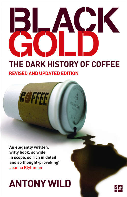 Book cover of Black Gold: The Dark History Of Coffee (ePub edition)