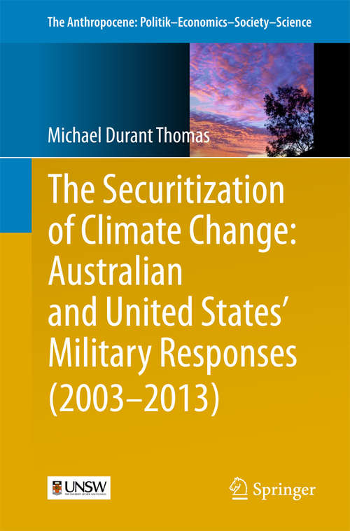 Book cover of The Securitization of Climate Change: Australian and United States' Military Responses (The Anthropocene: Politik—Economics—Society—Science #10)