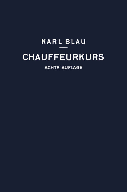 Book cover of Chauffeurkurs: Leichtverständliche Vorbereitung zur Chauffeurprüfung (8. Aufl. 1929)