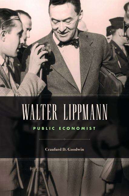 Book cover of Walter Lippmann: Public Economist