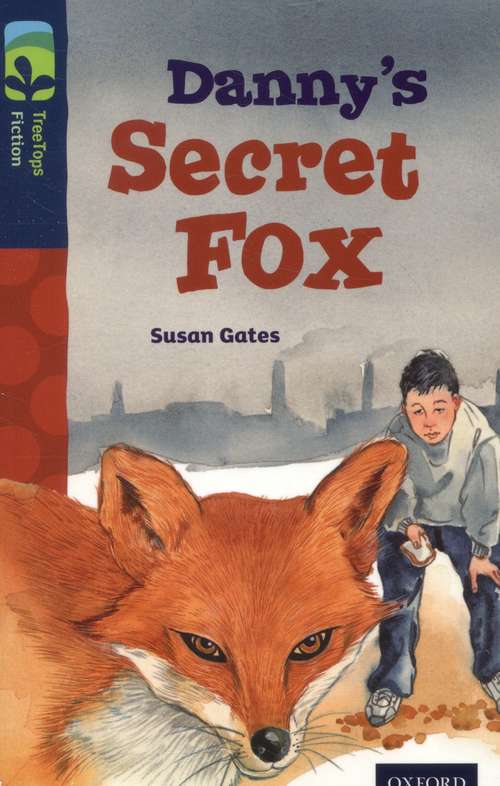 Book cover of Oxford Reading Tree, Level 14, TreeTops Fiction: Danny's Secret Fox (2014 edition) (PDF)