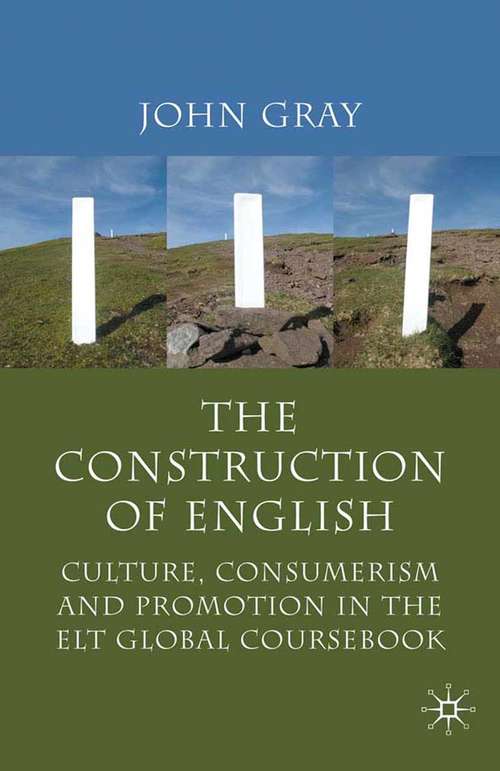 Book cover of The Construction of English: Culture, Consumerism and Promotion in the ELT Global Coursebook (2010)