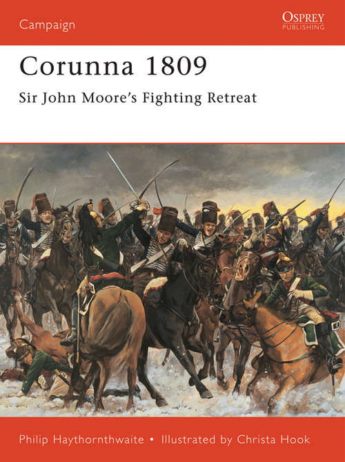 Book cover of Corunna 1809: Sir John Moore’s Fighting Retreat (Campaign #83)