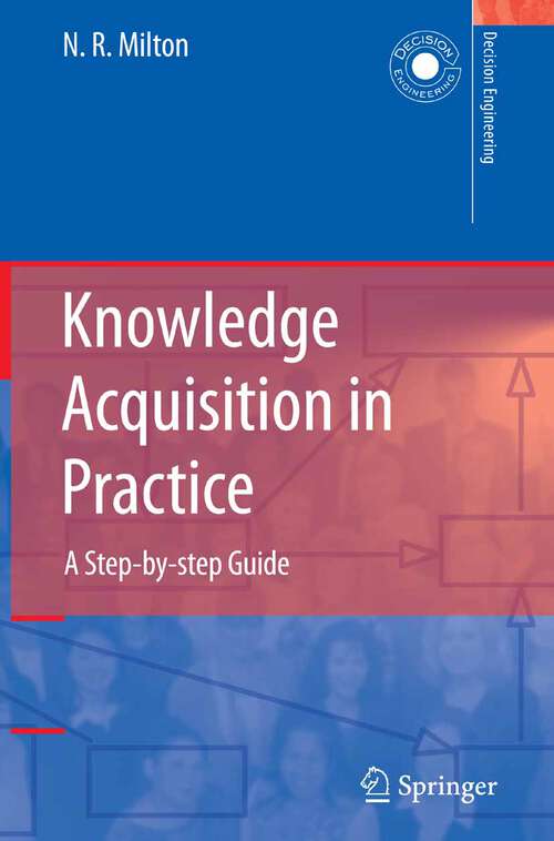 Book cover of Knowledge Acquisition in Practice: A Step-by-step Guide (2007) (Decision Engineering)