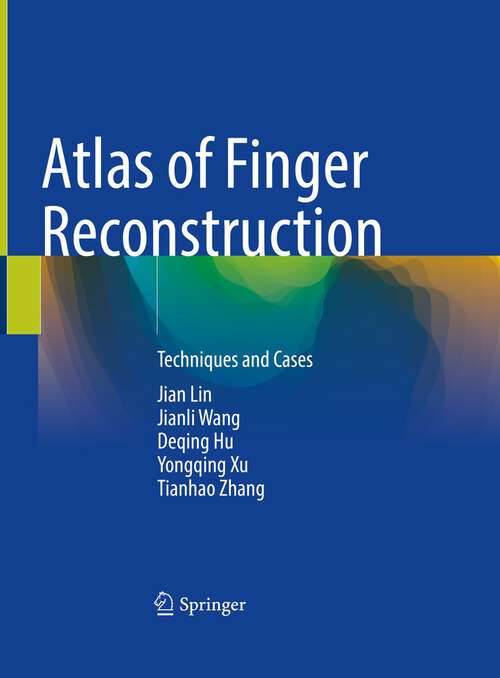 Book cover of Atlas of Finger Reconstruction: Techniques and Cases (1st ed. 2023)