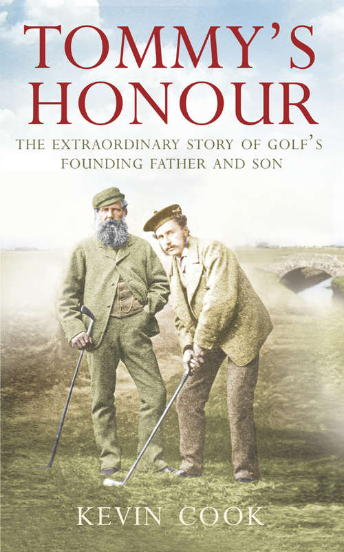Book cover of Tommy’s Honour: The Extraordinary Story Of Golf's Founding Father And Son (ePub edition)